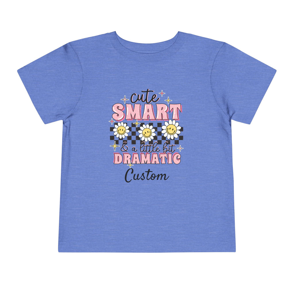 Cute, Smart & a Little Dramatic — Customizable Toddler Tee