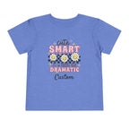 Cute, Smart & a Little Dramatic — Customizable Toddler Tee