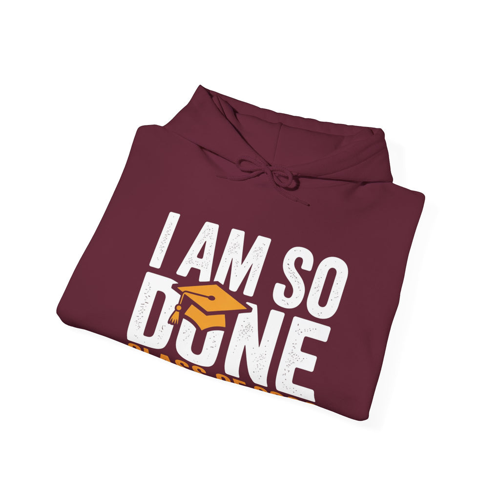 I Am So Done — Class of 2026 Graduation Hoodie