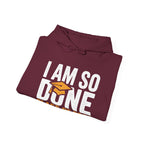 I Am So Done — Class of 2026 Graduation Hoodie