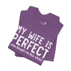 My Wife Is Perfect She Bought Me This Shirt — Funny Husband Tee