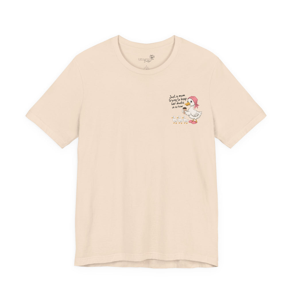 Just a Mom trying to keep her Ducks in a Row — Women's Graphic Tee