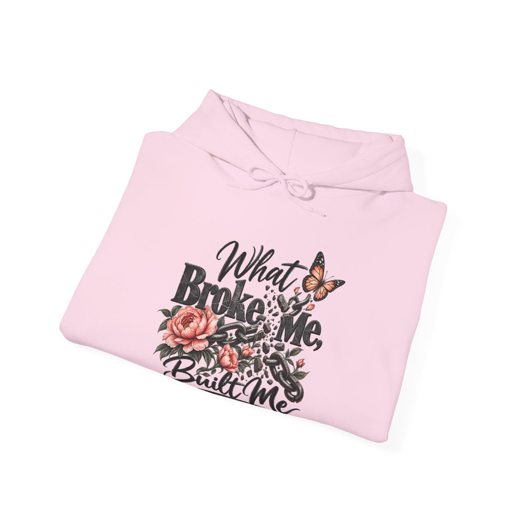 What Broke Me Built Me Graphic  - Cozy Hoodie