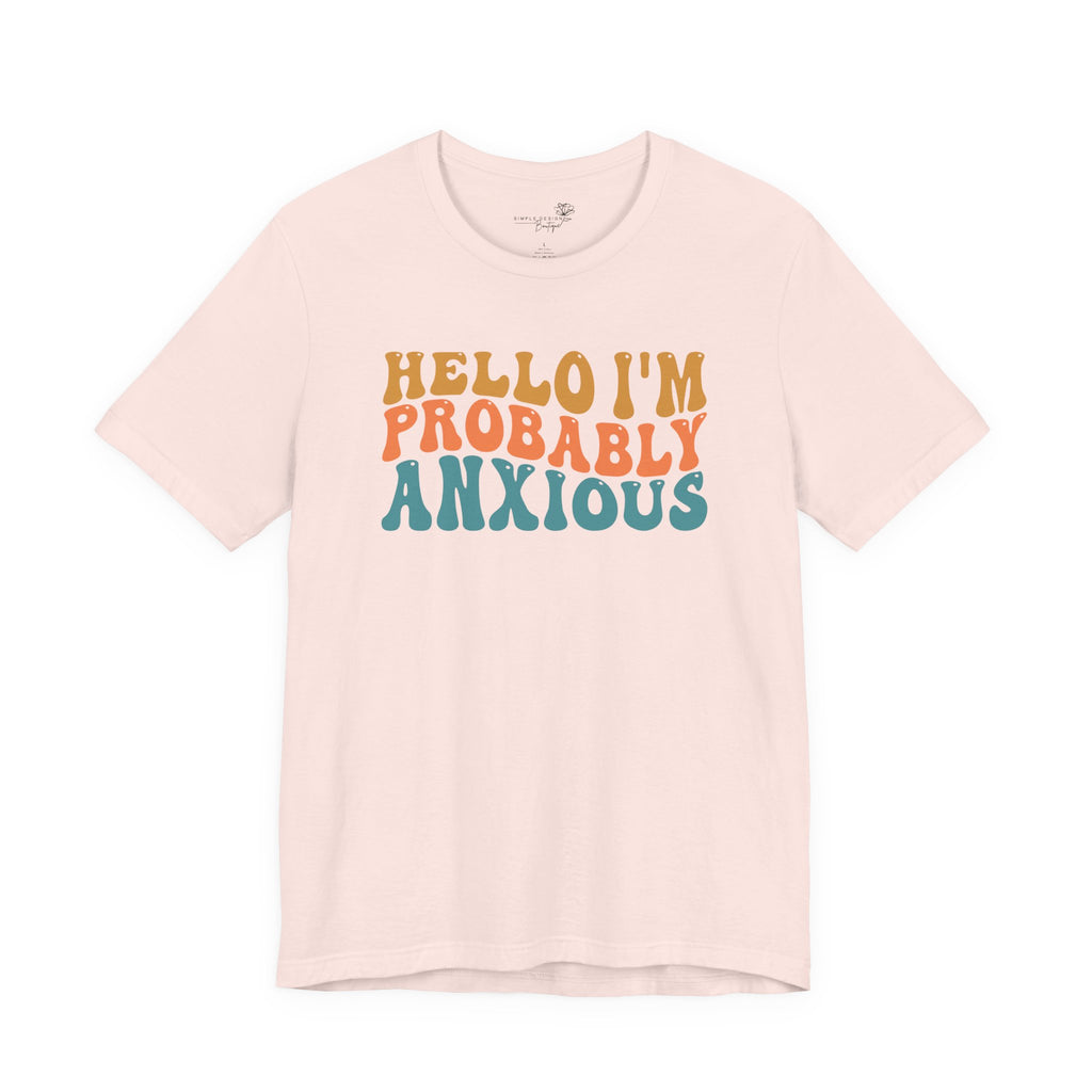 Hello I'm Probably Anxious — Funny Women's Graphic Tee