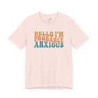Hello I'm Probably Anxious — Funny Women's Graphic Tee