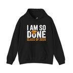 I Am So Done — Class of 2026 Graduation Hoodie