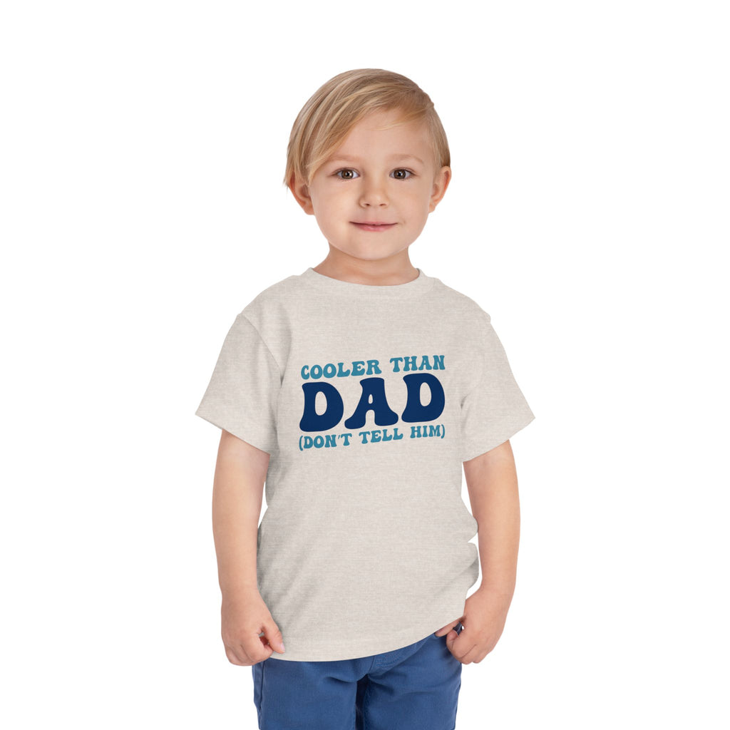 COOLER THAN DAD BUT DONT TELL HIM