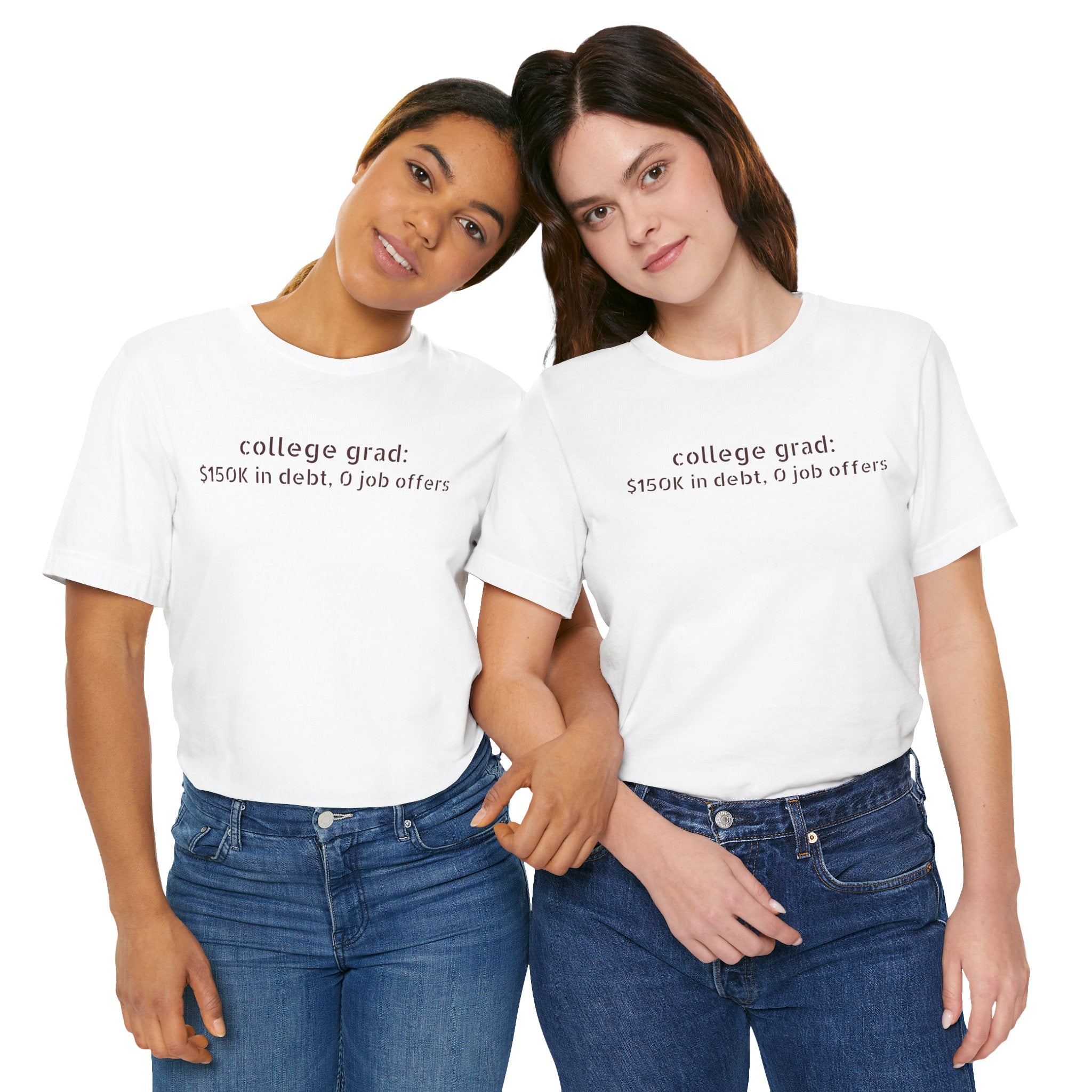 College Grad: $150K in Debt, 0 Job Offers — Funny Graduation T-Shirt