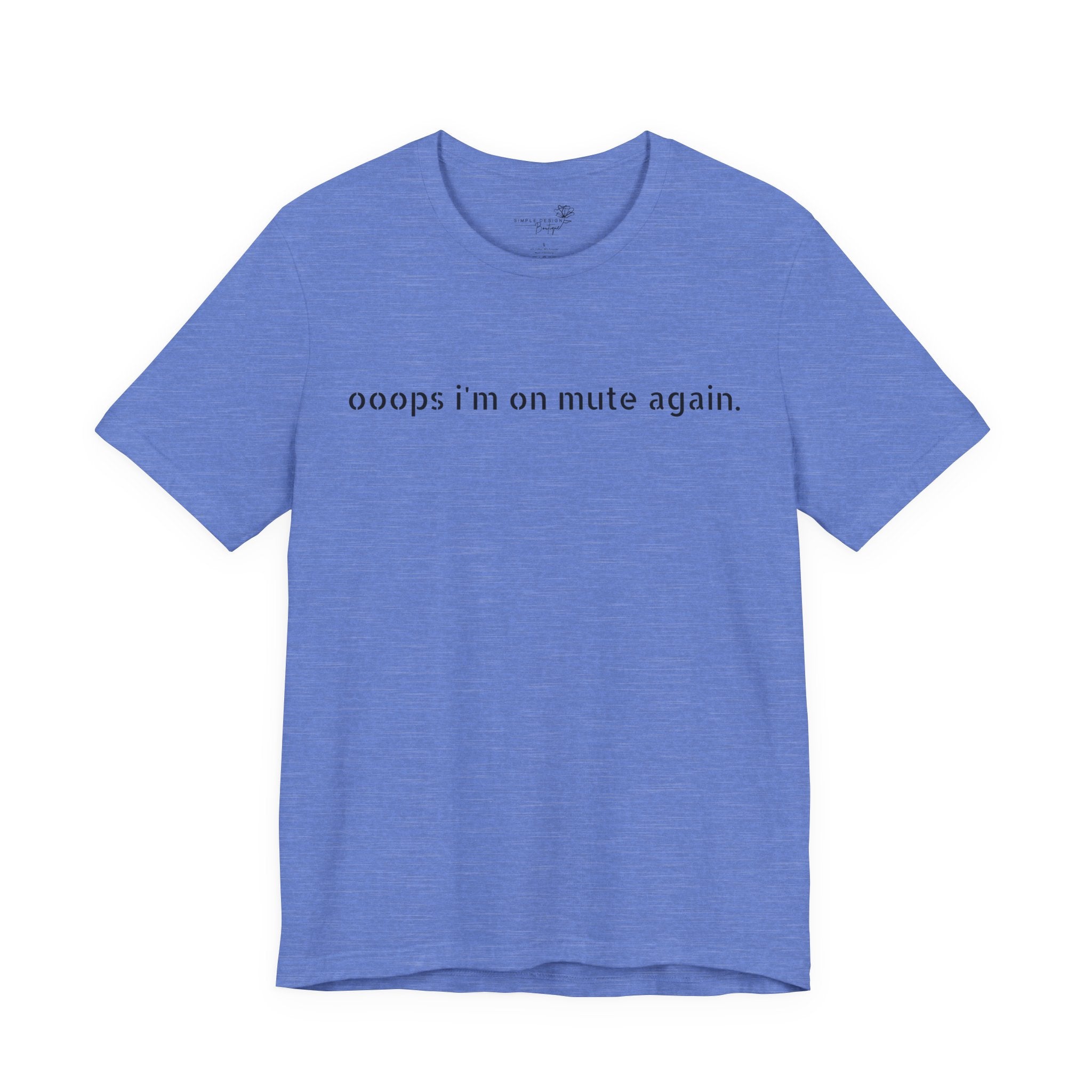 "Oops, I'm on Mute Again" Funny Work From Home T-Shirt