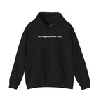 I Am Too Expensive For You — Women's Graphic Hoodie