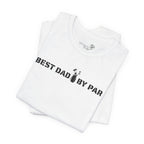 Best Dad By Par — Golf Dad T-Shirt | Funny Father’s Day Golf Tee