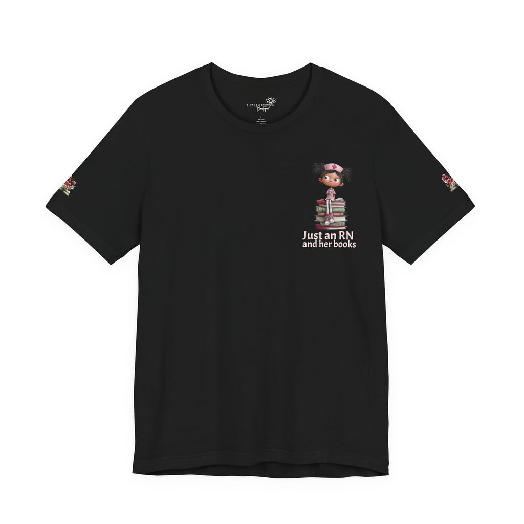 Just an RN and her books Unisex T-Shirt with imprinted sleeves - Print