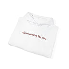 Too Expensive For You — Women's Graphic Hoodie