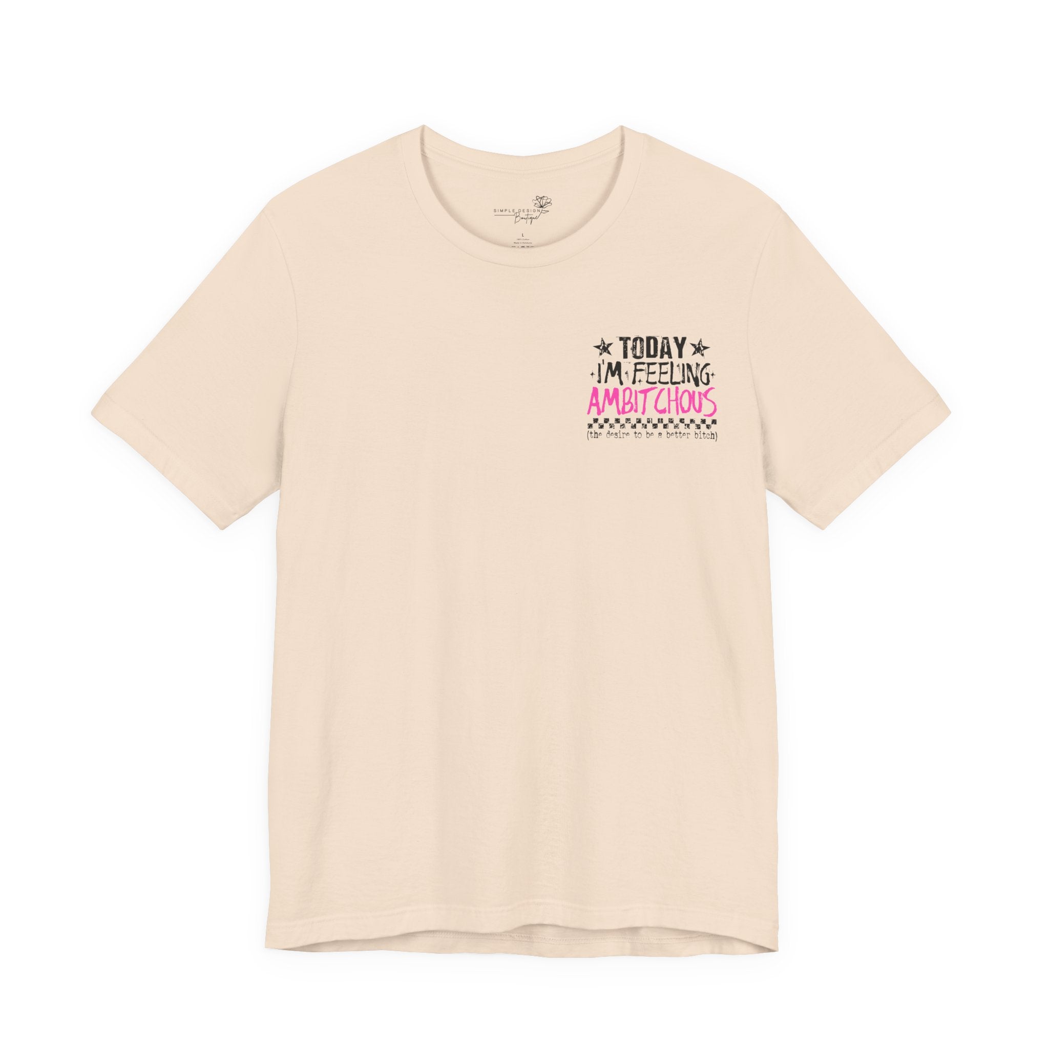 Today I Feel Ambitchous Unisex T-Shirt — Bold Funny Gift for Her