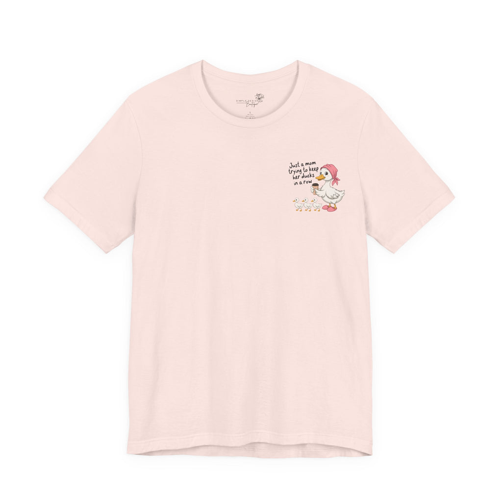 Just a Mom trying to keep her Ducks in a Row — Women's Graphic Tee