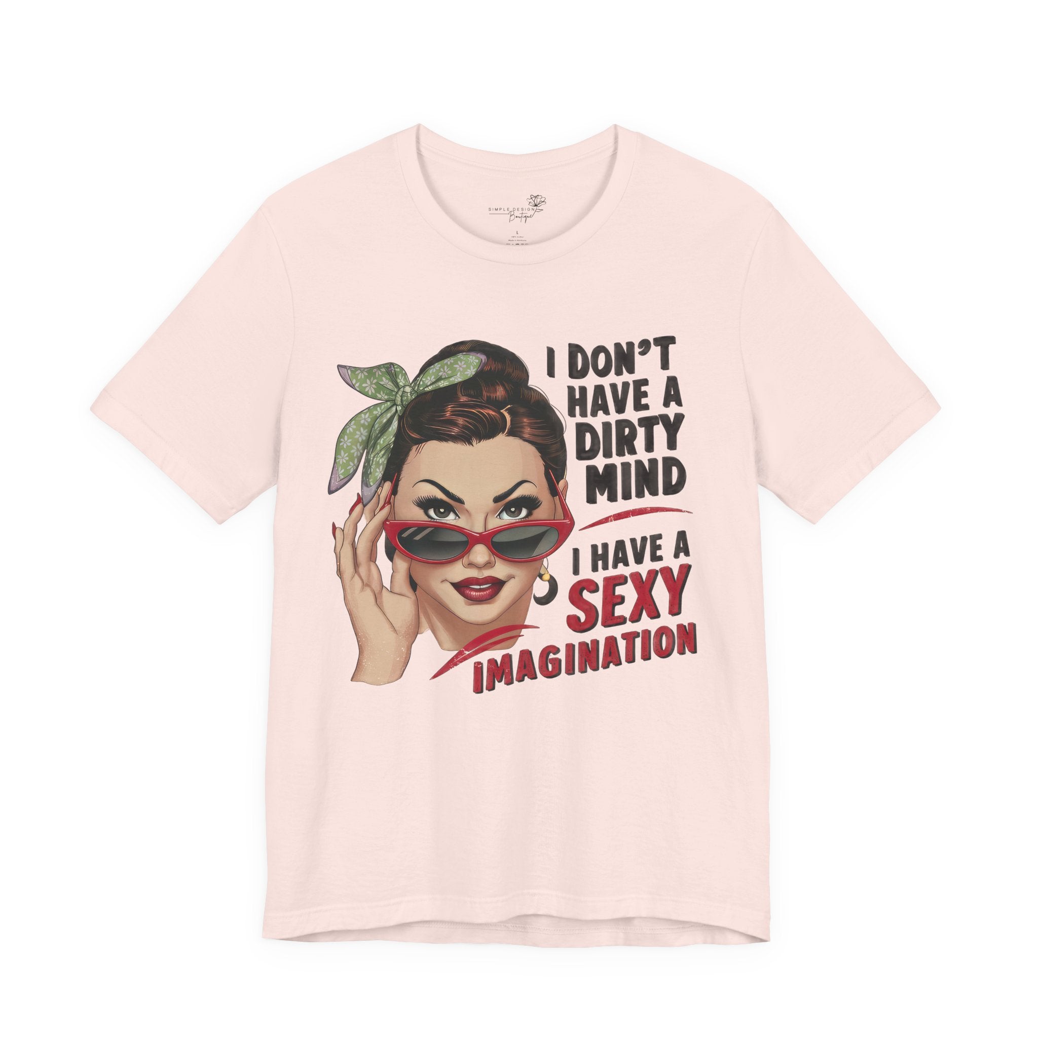 I Don’t Have a Dirty Mind Graphic Tee — Funny Women’s Statement Shirt | S–3XL
