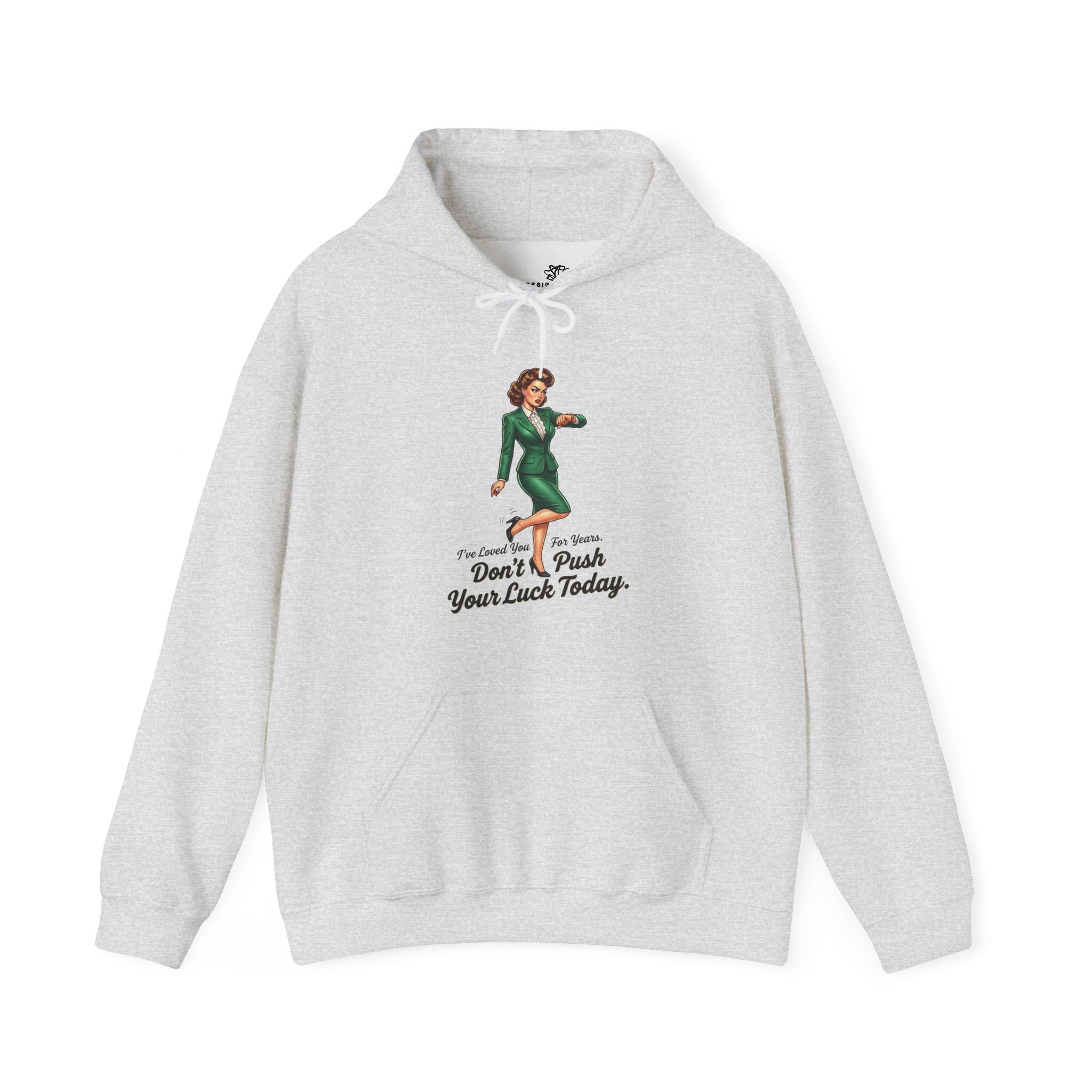 I Loved You for Years But Don't Push Your Luck Today — Cozy Unisex Hoodie