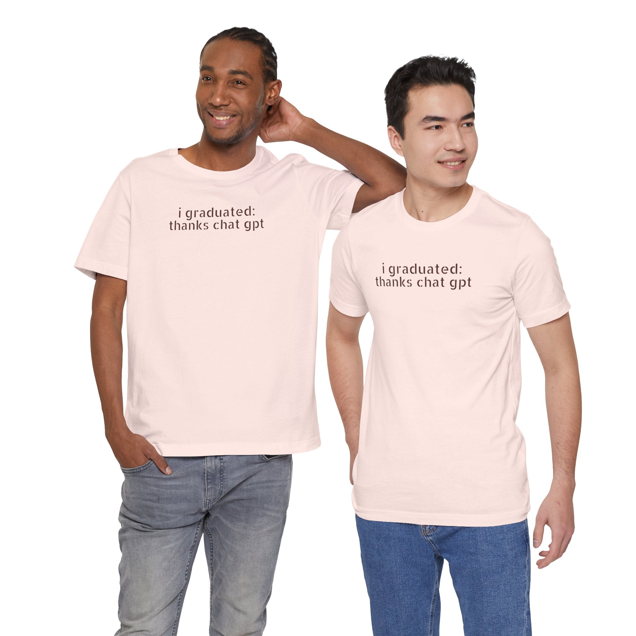 I Graduated: Thanks ChatGPT — Funny Graduation T-Shirt