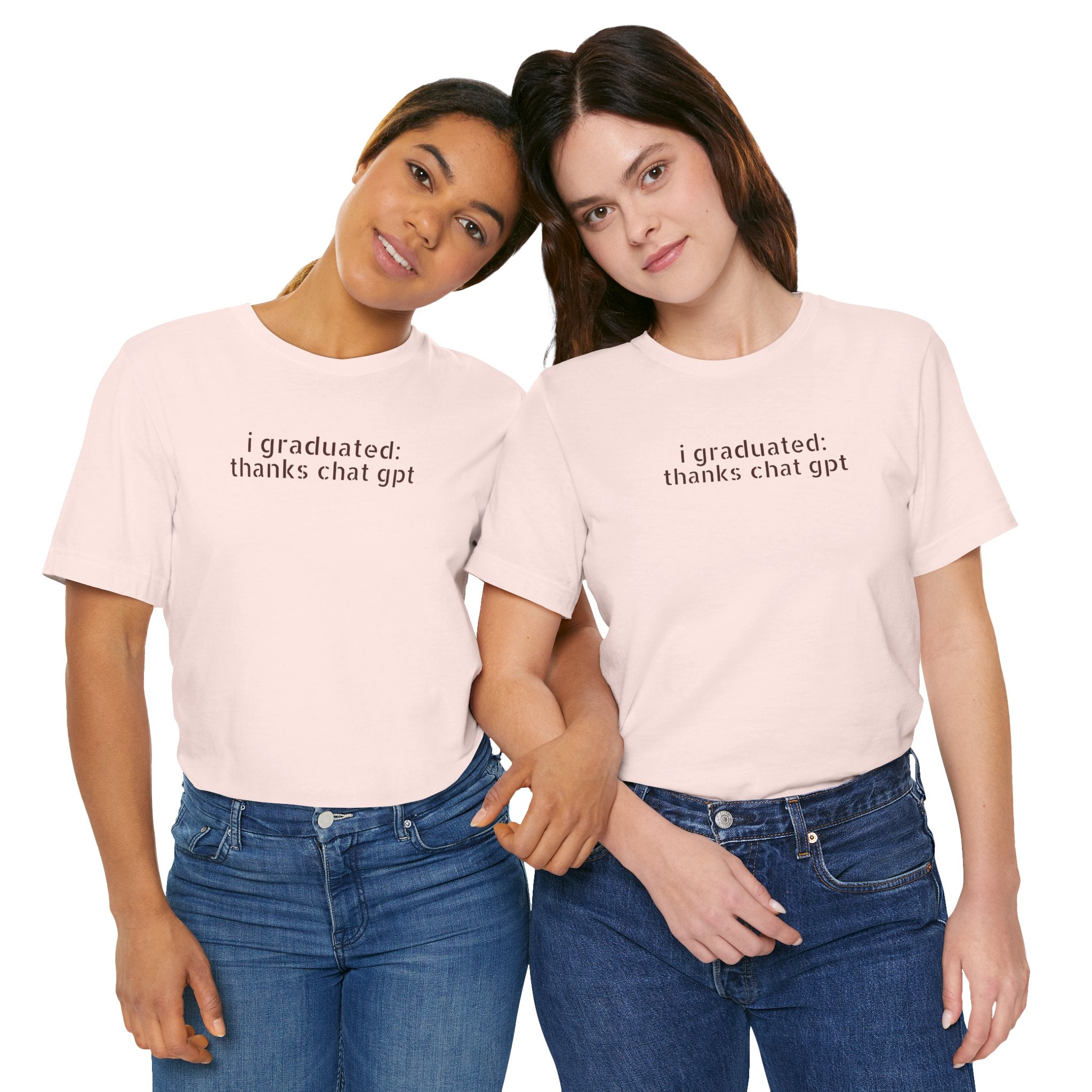 I Graduated: Thanks ChatGPT — Funny Graduation T-Shirt