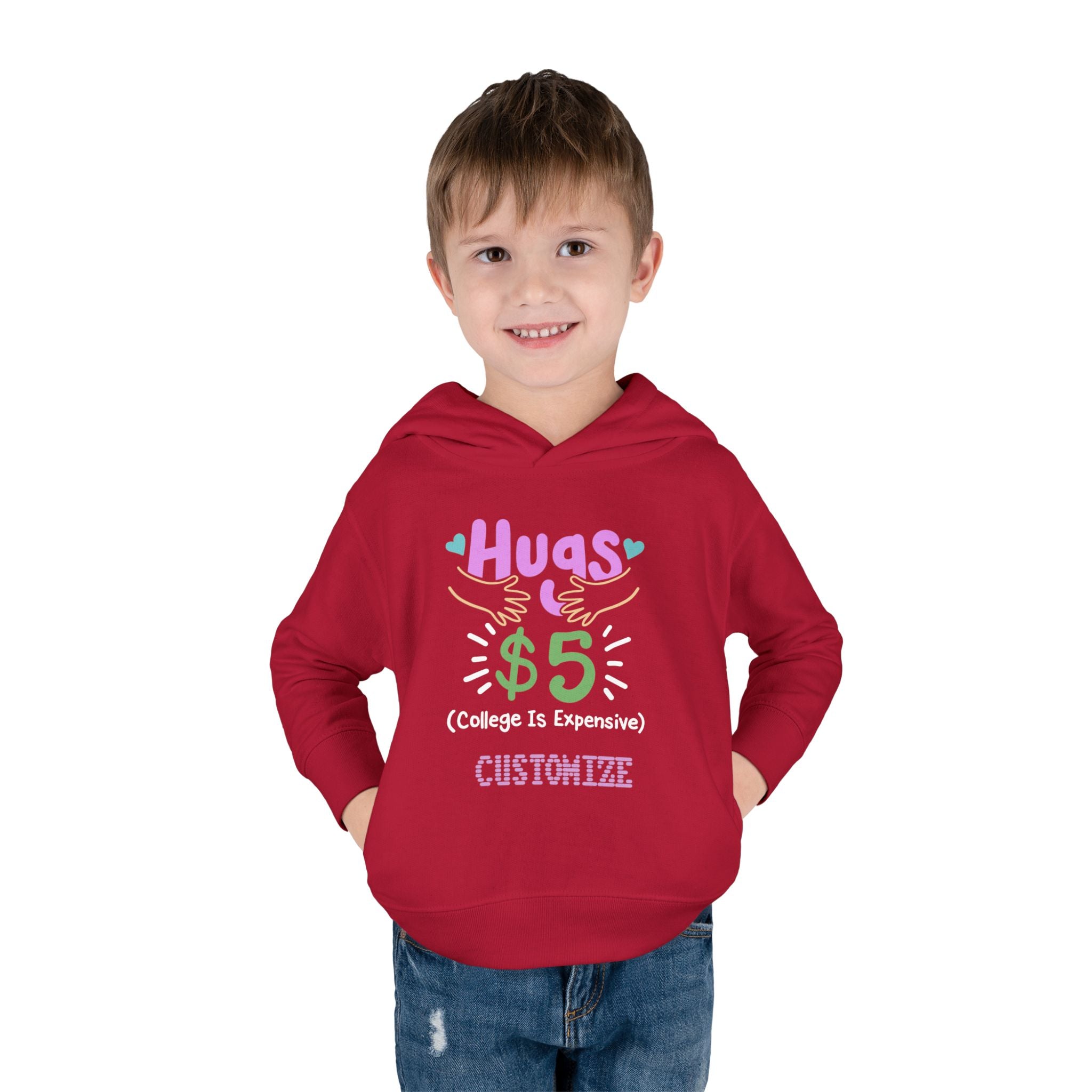 Toddler Hoodie — "Hugs $5 (College Is Expensive)" Cute Customizable Pullover