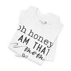 Oh Honey I Am That Mom — Women's Mother's Day Graphic Tee