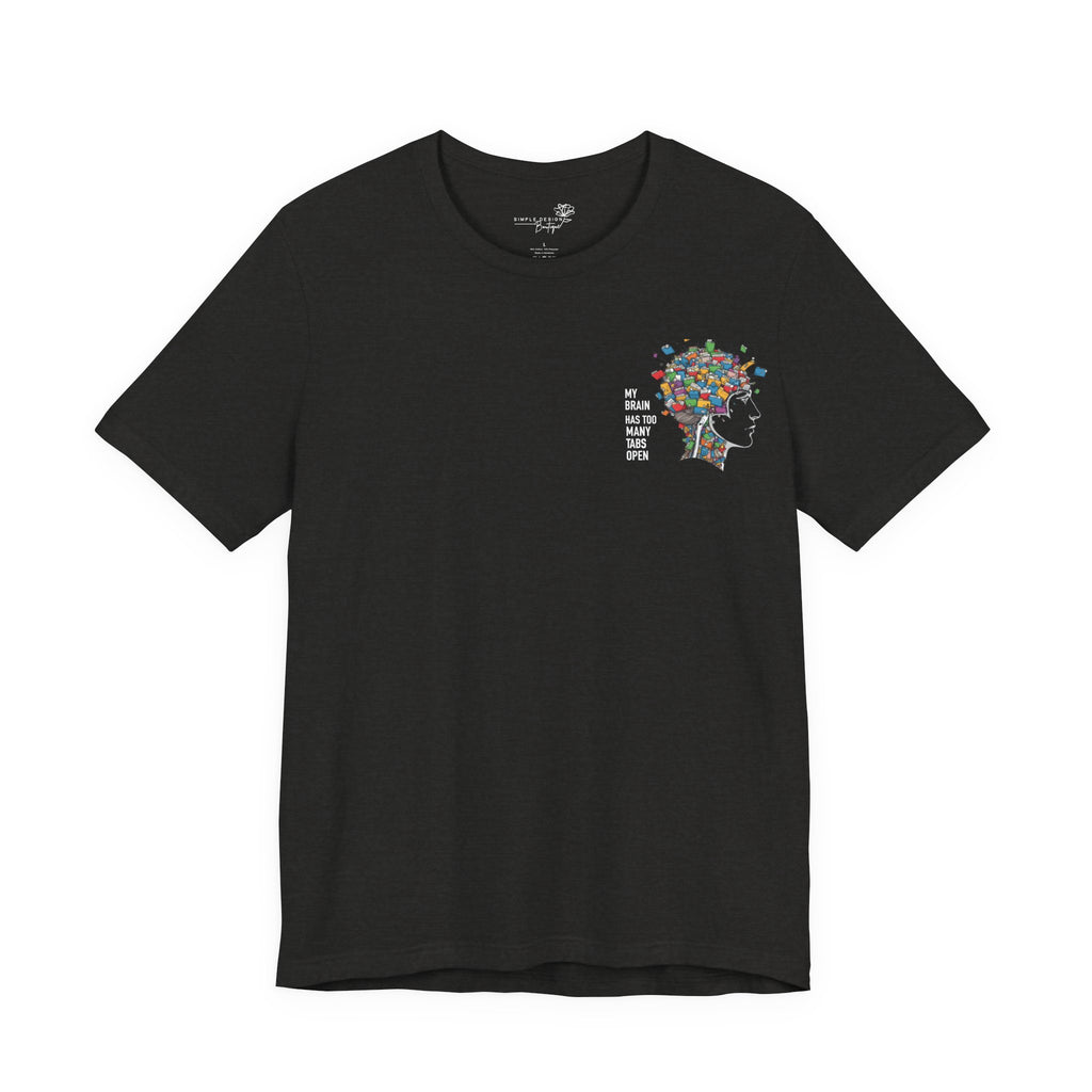 My Brain Has Too Many Tabs Open T-Shirt - Print