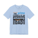 Prime Example of an Amazing Dad T-Shirt — Funny Father’s Day Gift Tee | S–3XL