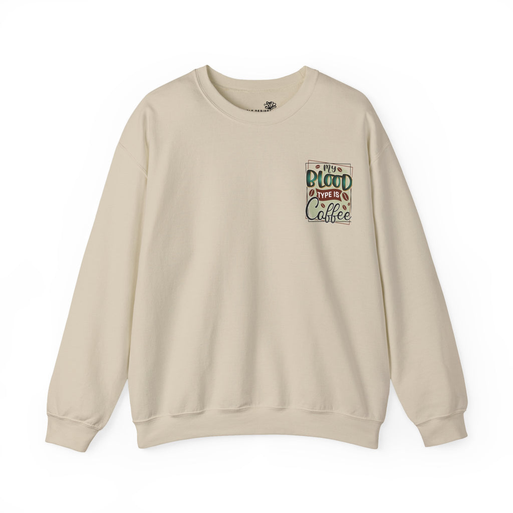 My Blood Type Is Coffee — Funny Women's Sweatshirt