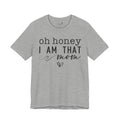 Oh Honey I Am That Mom — Women's Mother's Day Graphic Tee