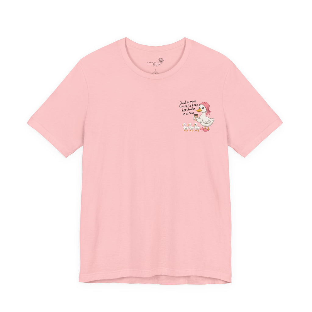 Just a Mom trying to keep her Ducks in a Row — Women's Graphic Tee