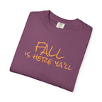 Fall Is Here Y'all Comfort Colors Unisex T-Shirt