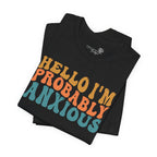 Hello I'm Probably Anxious — Funny Women's Graphic Tee