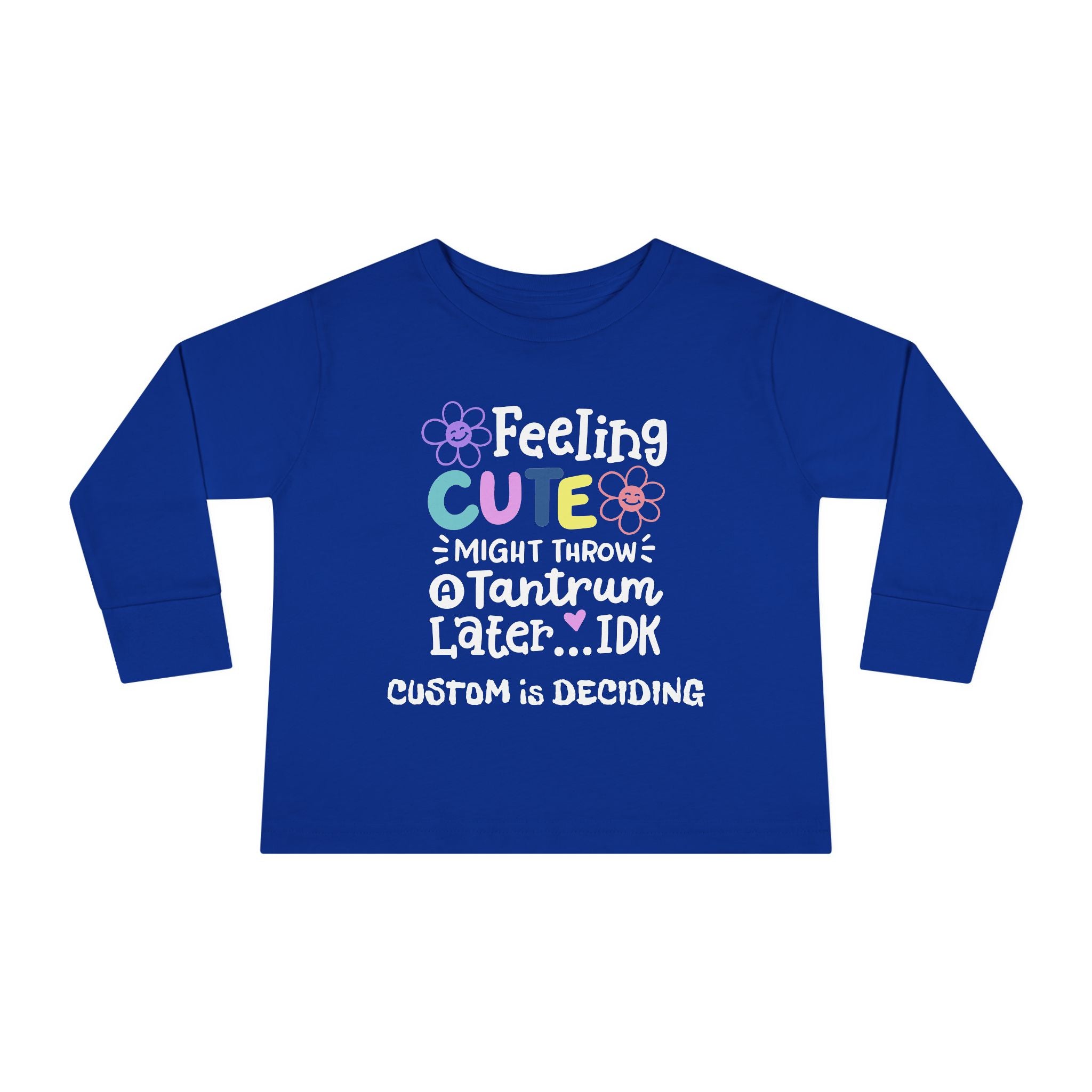 Toddler Long Sleeve Tee — "Feeling Cute, Might Throw..." Customizable