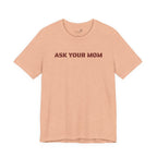 Ask Your Mom Graphic Tee — Funny Men’s Statement Shirt | S–3XL