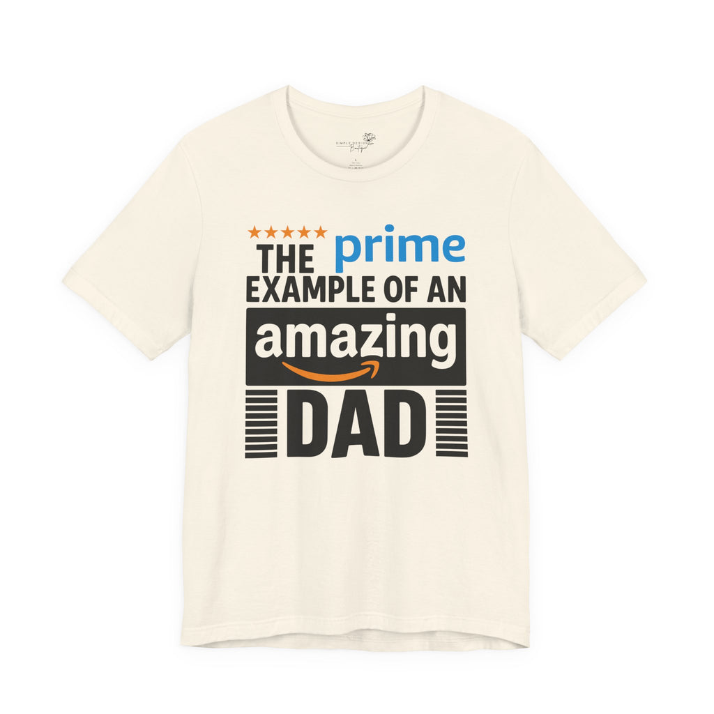 Prime Example of an Amazing Dad T-Shirt — Funny Father’s Day Gift Tee | S–3XL