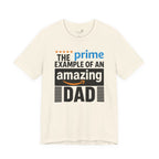 Prime Example of an Amazing Dad T-Shirt — Funny Father’s Day Gift Tee | S–3XL