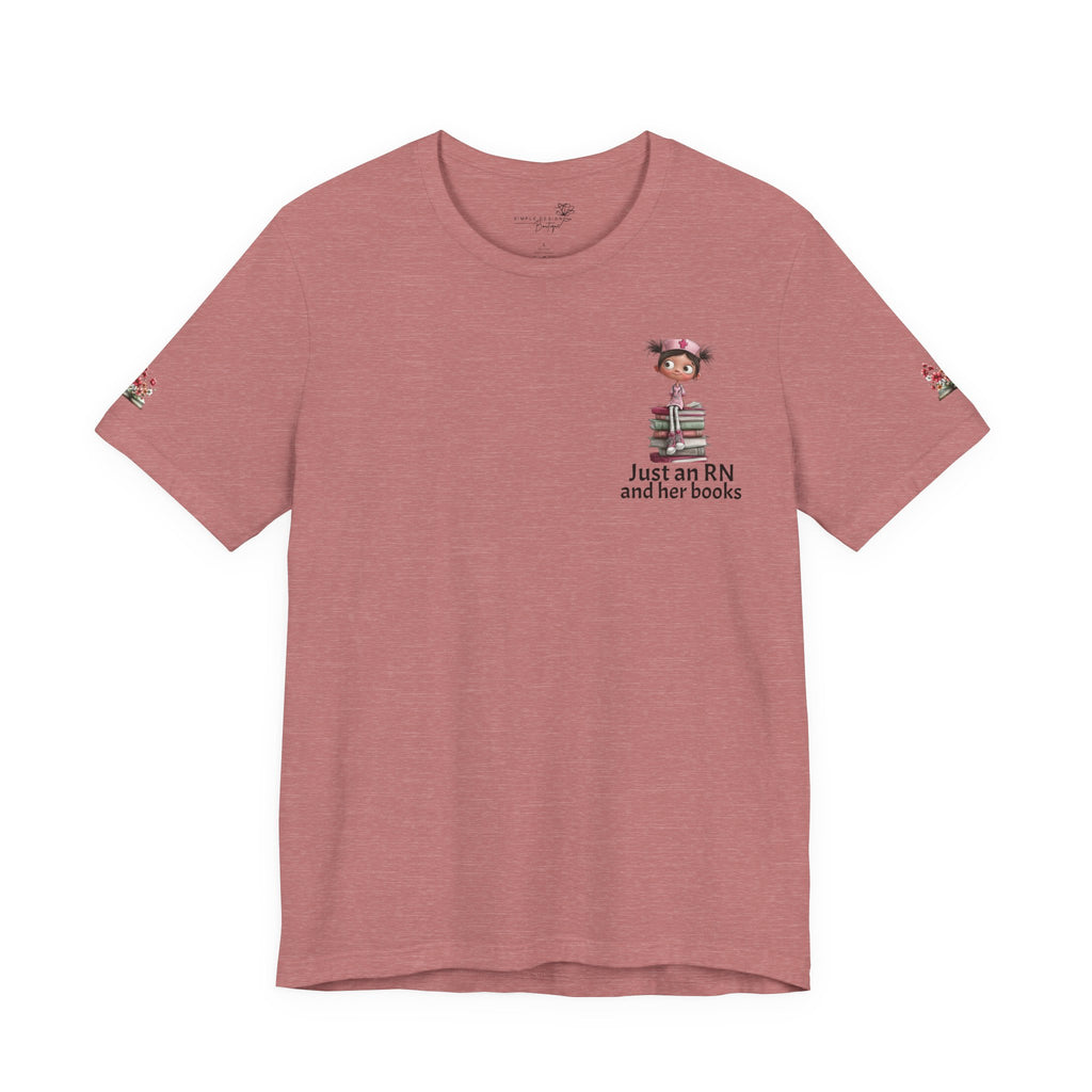 Just an RN and her books Unisex T-Shirt with imprinted sleeves - Print