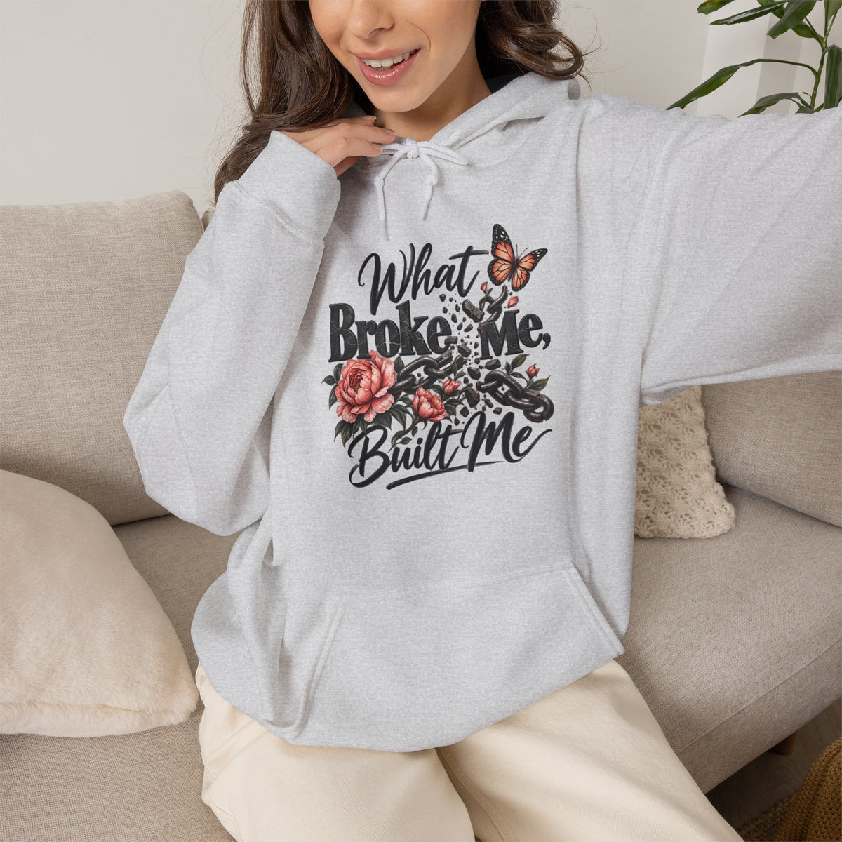 What Broke Me Built Me Graphic  - Cozy Hoodie
