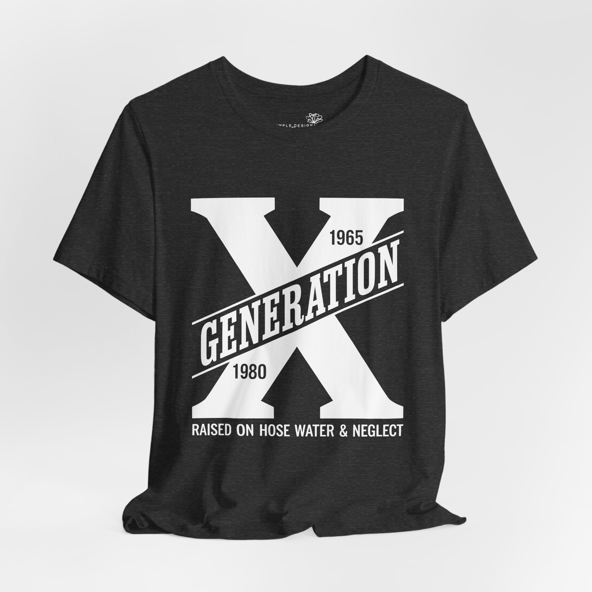 Generation X T-Shirt | Raised on Hose Water and Neglect