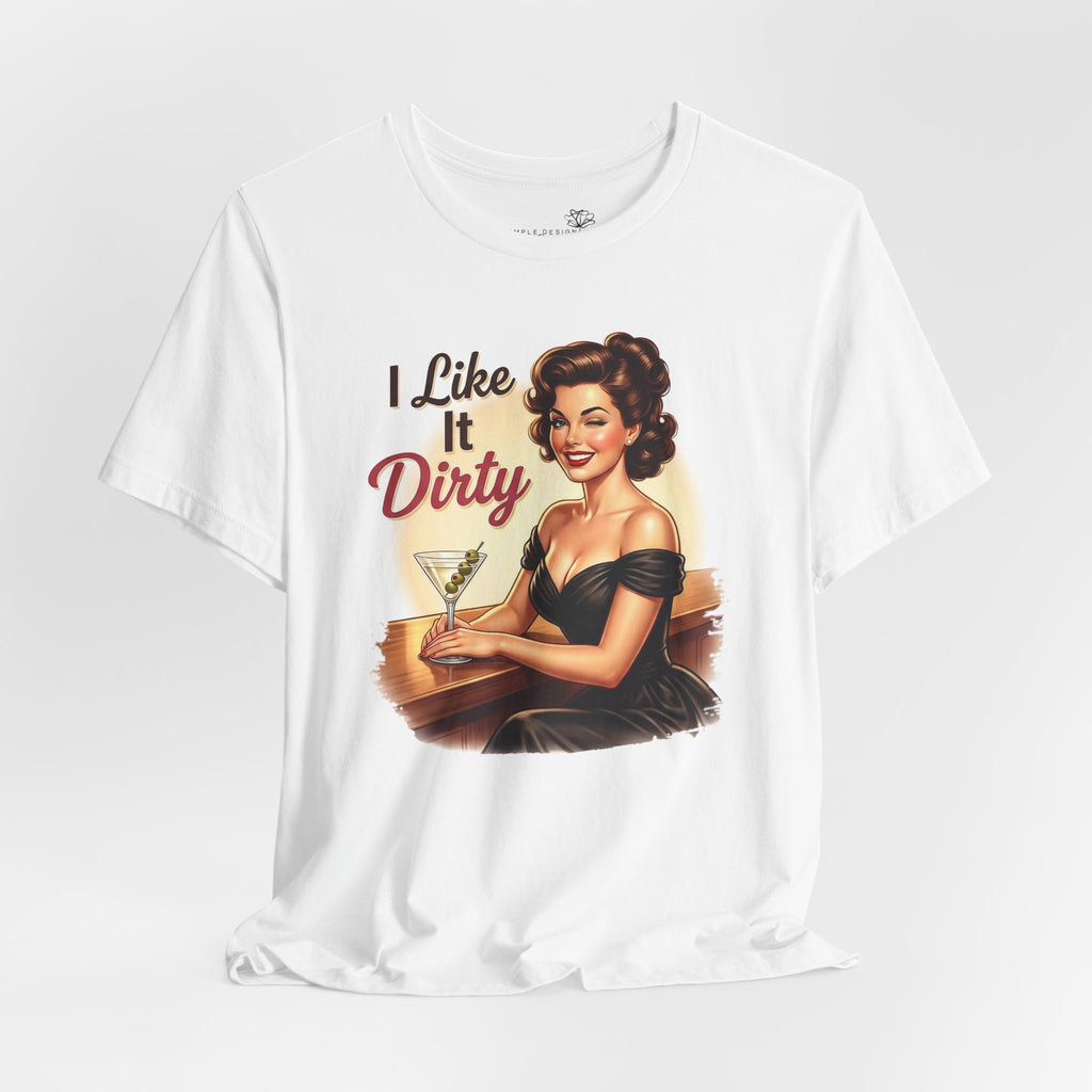 I Like It Dirty — Retro Martini Women's Graphic T-Shirt