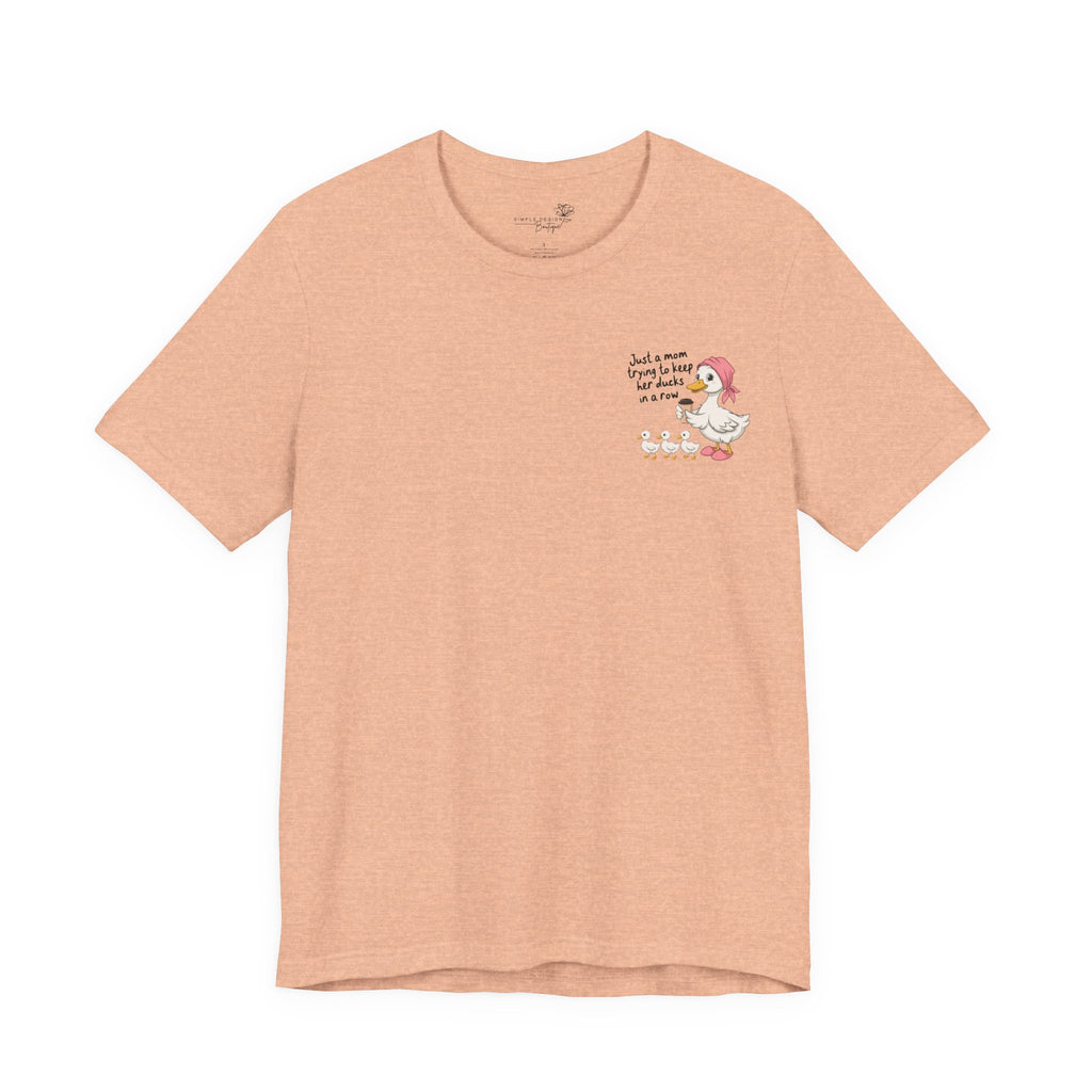 Just a Mom trying to keep her Ducks in a Row — Women's Graphic Tee