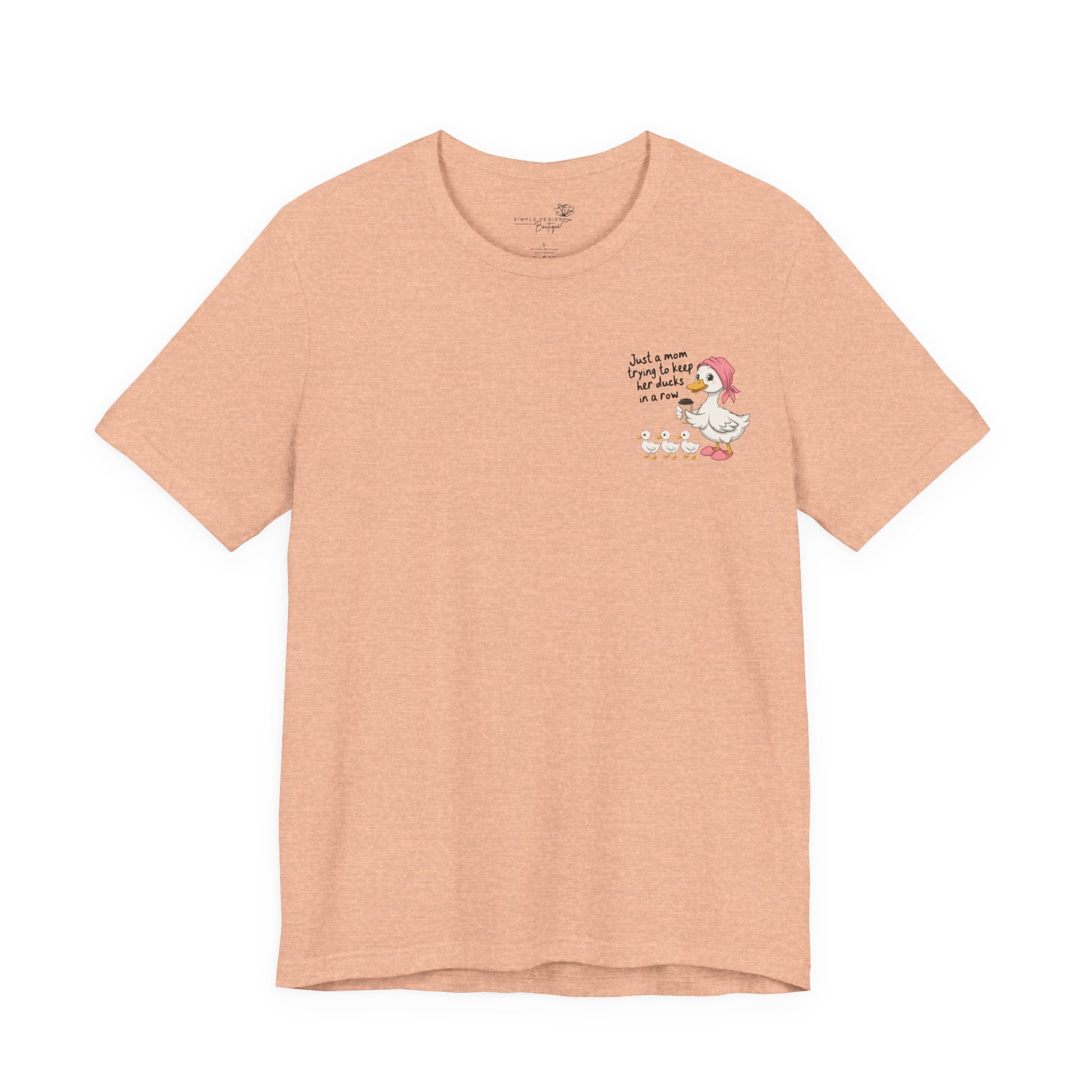 Just a Mom trying to keep her Ducks in a Row — Women's Graphic Tee
