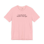 I Graduated: Thanks ChatGPT — Funny Graduation T-Shirt