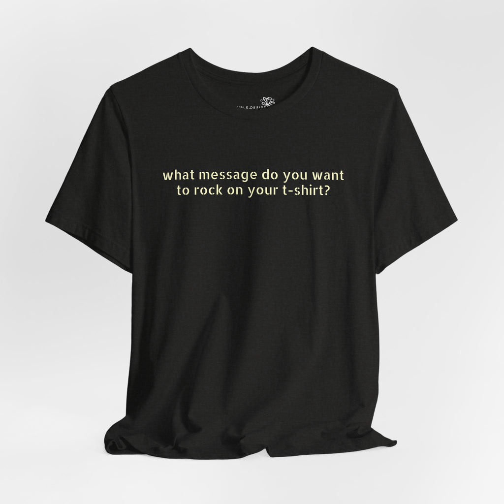 Custom Text T-Shirt — Personalized Unisex Tee