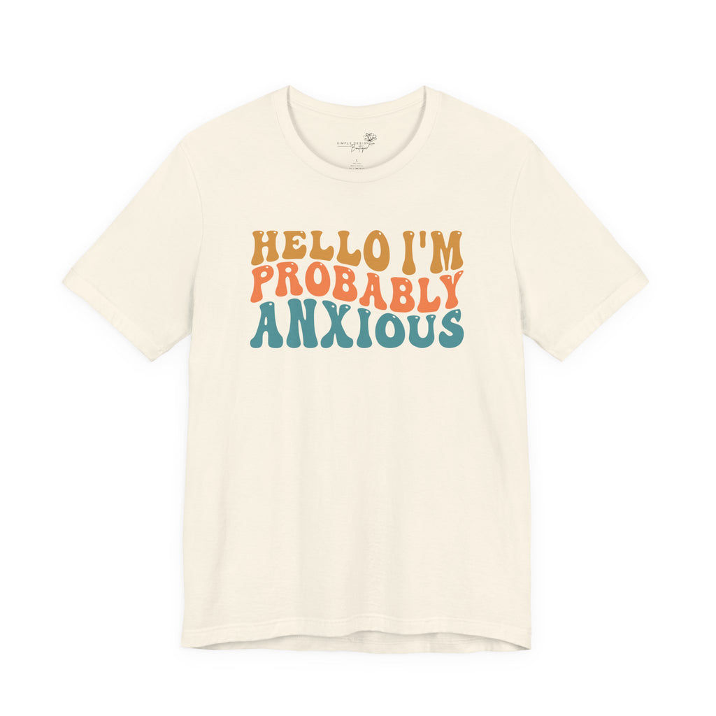 Hello I'm Probably Anxious — Funny Women's Graphic Tee