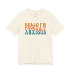 Hello I'm Probably Anxious — Funny Women's Graphic Tee
