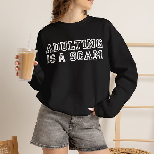 Adulting Is a Scam Crewneck Sweatshirt — Funny Relatable Gift | S–3XL