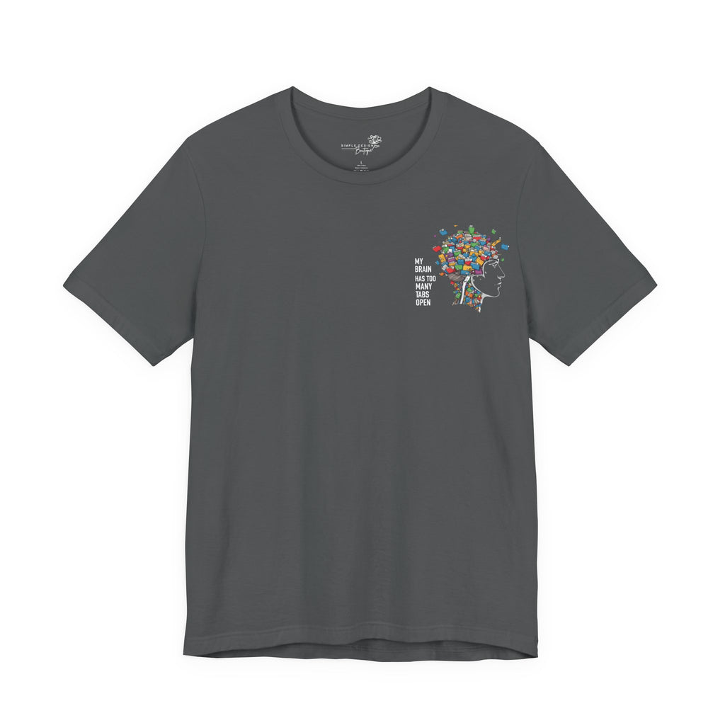 My Brain Has Too Many Tabs Open T-Shirt - Print