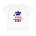 I Did It — Pre-K Graduate 2026 Toddler T-Shirt