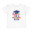 I Did It — Pre-K Graduate 2026 Toddler T-Shirt
